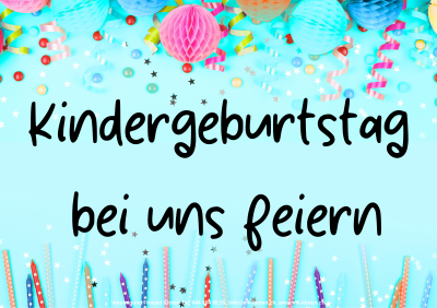 Kindergeburtstag bei uns feiern! 